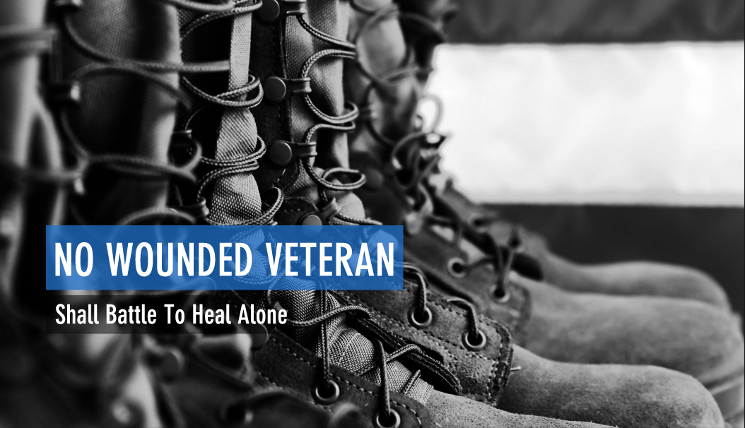 No Wounded Veteran Shall Battle To Heal Alone